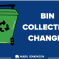 bin collection changes